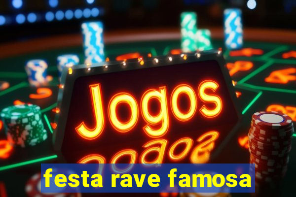 festa rave famosa